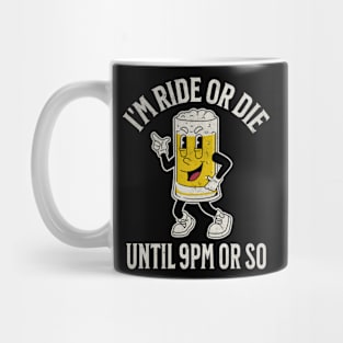 Ride or Die Until 9PM Mug